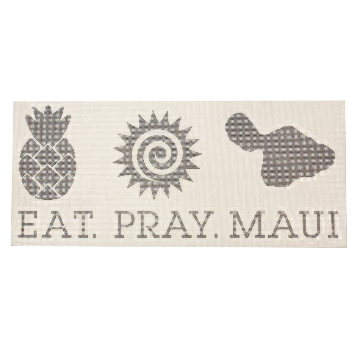 EAT PRAY MAUI 7" Vinyl Decal Sticker - Silver